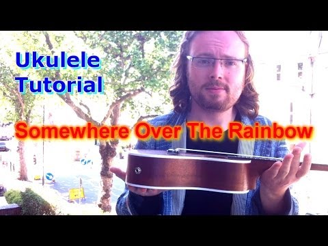 Somewhere Over The Rainbow - Ukulele Tutorial