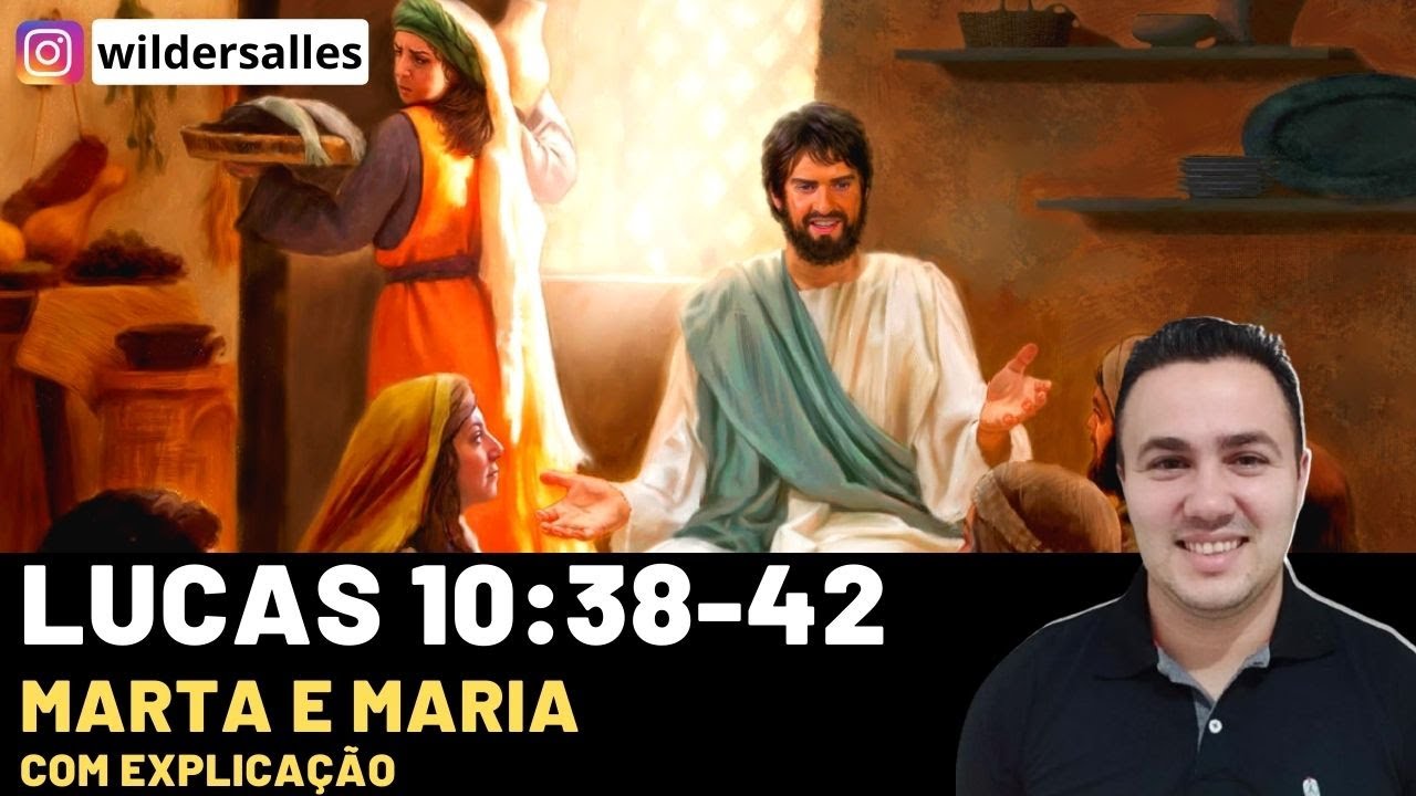 LUCAS 10:38-42 ( MARTA E MARIA COM EXPLICAÇÃO )