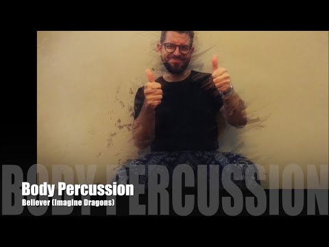 Body Percussion (Believer) - Percusión corporal