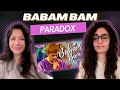 BABAM BAM (PARADOX) REACTION/REVIEW!
