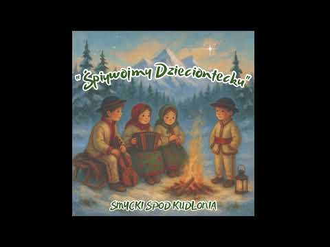 "Raduj się człowiecze"- Smycki Spod Kudłonia