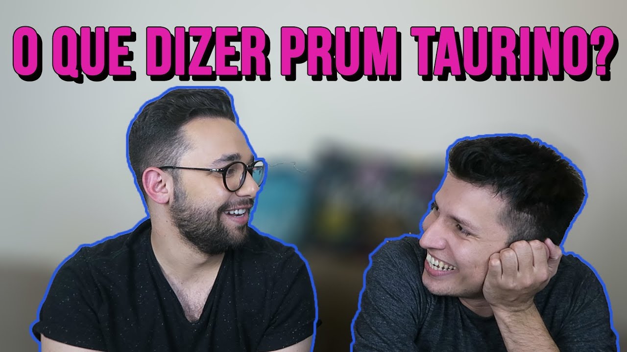COMO CONQUISTAR UM TAURINO? com CAOS BRAVO | DANIEL BOVOLENTO