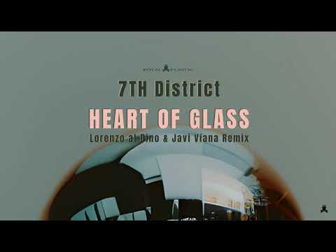 7th District - Heart of Glass Lorenzo al Dino & Javi Viana Remix