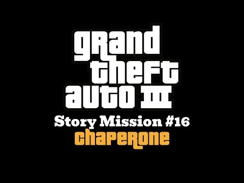 Grand Theft Auto III - Story Mission #16: Chaperone