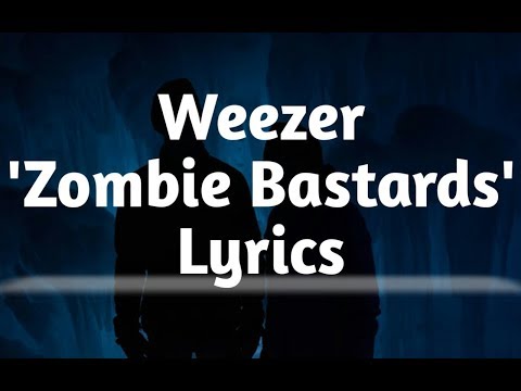 Weezer - Zombie Bastards (Lyrics)?