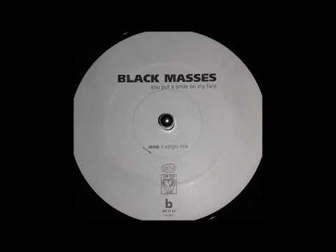 Black Masses - You Put a Smile On My Face (T-empo mix)