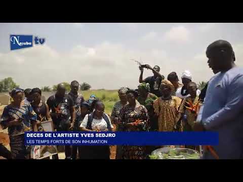 DECES DE L'ARTISTE YVES SEDJRO: LES TEMPS FORTS DE SON INHUMATION