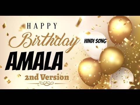 Happy Birthday Amala 2nd Version - Birthday Mubarak Amala ko - Amala Birthday Hindi Song