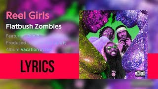 Flatbush Zombies - 'REEL GIRLS FEAT. BUN B' (Lyricsed)