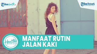 Luar Biasa! Rutin Jalan Kaki Bagus untuk Kesehatan Tubuh: Turunkan Tekanan Darah & Cegah Kanker