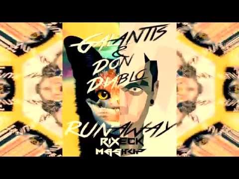 Galantis & Don Diablo-Runaway (Rixeck Bootleg)