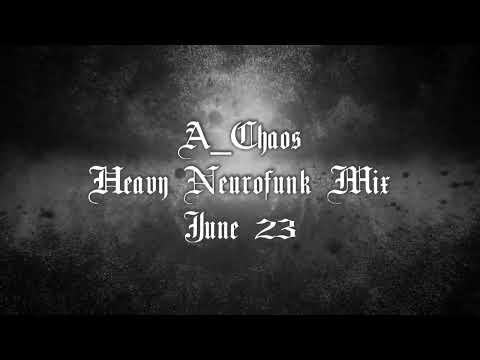 A_Chaos - Heavy Neurofunk Mix - June 23  (#neurofunk #hard #drumandbass)