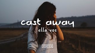 Ella Vos - Cast Away