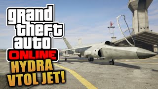 GTA 5 Online - &quot;HYDRA&quot; VTOL JET Gameplay! + How To Hover With The Hydra! (GTA V)