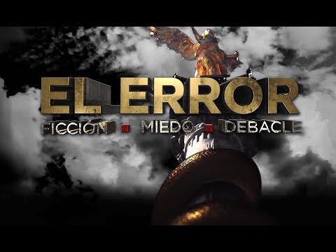El Error: Ficción, Miedo, Debacle (Primera Parte)