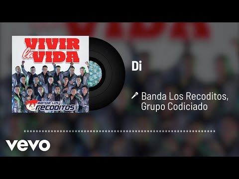 Banda Los Recoditos, Grupo Codiciado - Di (Audio)