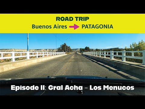Buenos Aires to PATAGONIA. Scenic Road Trip. Chapter 2 General Acha to Los Menucos