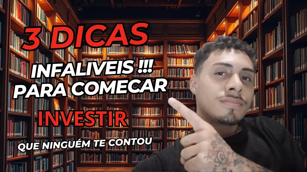 3 DICAS INFALÍVEIS PARA COMEÇAR A GANHAR DINHEIRO INVESTINDO