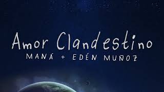 Maná &amp; Edén Muñoz - Amor Clandestino (Lyric Video)