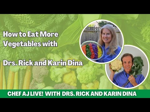 How to Eat More Vegetables with Drs. Rick and Karin Dina
