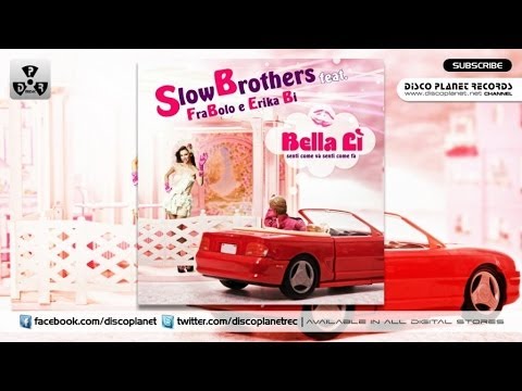 SlowBrothers  Ft. Frabolo, Erika Bi - Bella Lì (Senti come và Senti come fà)