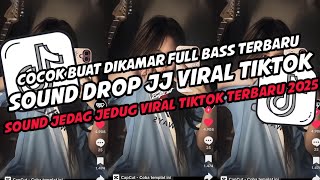 Download lagu DJ SOUND DROP ENAKEUN JEDAG JEDUG VIRAL TIKTOK TERBARU 2025 mp3