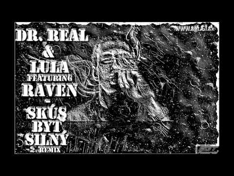 Dr. Real & Lula ft. Raven - Skús byť Silný (2. Remix)