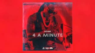 Ace hood &quot;4 A Minute&quot;