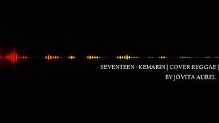 Download lagu SEVENTEEN - KEMARIN COVER REGGEA BY JOVITA AUREL [ AUDIO SPEAKTRUM ] mp3