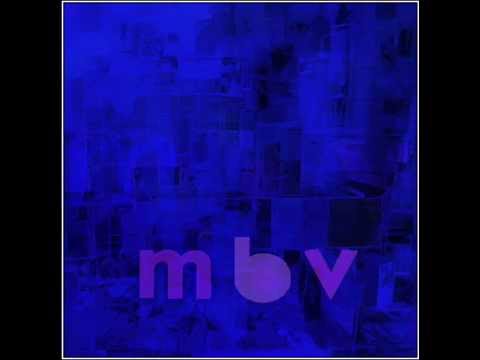 My Bloody Valentine - M B V (2013 Full Album)
