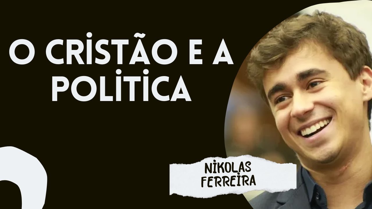 NIKOLAS FERREIRA I O CRISTÃO E A POLÍTICA
