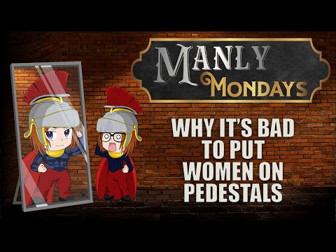 Perché è sbagliato mettere le donne su un piedistallo (Manly Monday)