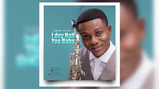 I Dey Hail You Baba by Danny Attah