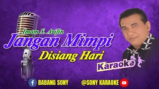 Download lagu JANGAN MIMPI DISIANG HARI IMAM S ARIFIN || KARAOKE ORIGINAL ||@sonykaraokeofficial mp3