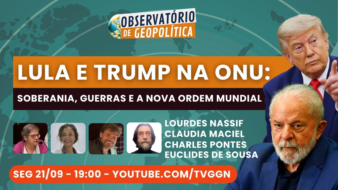 Lula e Trump na ONU: soberania, guerras e a nova ordem mundial | Observatório de Geopolítica - 21/09
