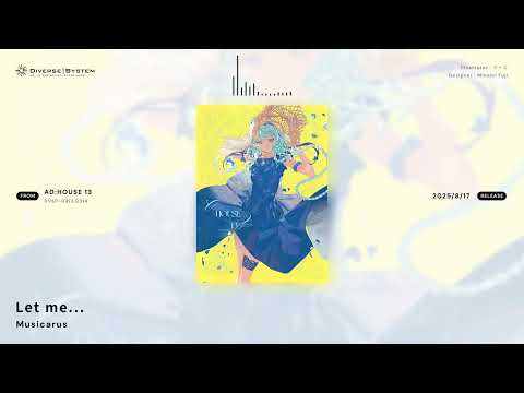 Let me... / Musicarus [AD:HOUSE 13]