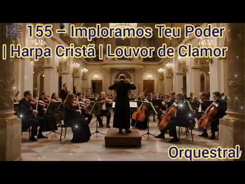 🎼 155 – Imploramos Teu Poder | Harpa Cristã | Louvor de Clamor