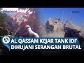 PERANG JARAK DEKAT Al Qassam Jarah Hingga Kejar Tank Israel IDF Dihujani Serangan BRUTAL