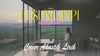 Download lagu Lesung Pipi - Raim Laode | Cover Akustik Lirik by Valovadinata mp3 Download lagu Lesung Pipi - Raim Laode | Cover Akustik Lirik by Valovadinata mp3