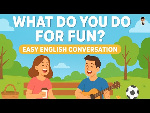 What Do You Do for Fun? | Easy English Conversation for Beginners | Learn to Speak Naturally