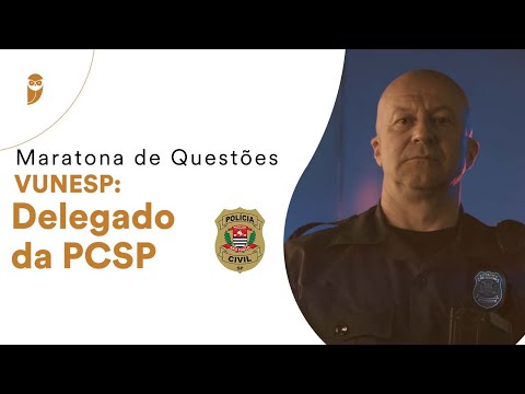 Maratona de Questões VUNESP: Delegado da PCSP