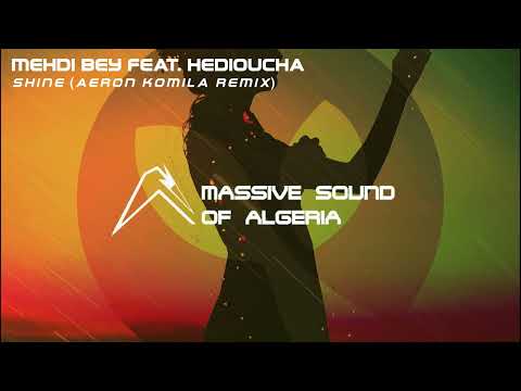 Mehdi Bey Feat. Hedioucha - Shine  (Aeron Komila Remix)