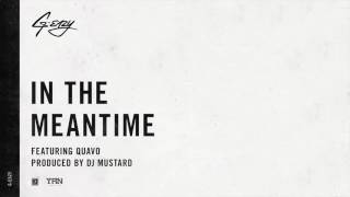 G-Eazy &quot;In The Meantime&quot; ft. Quavo (produced by DJ Mustard)