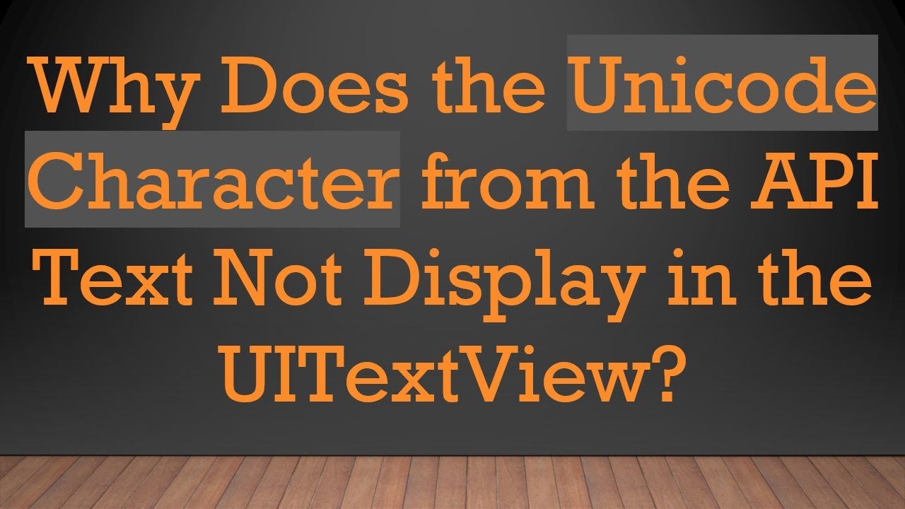 Why Does the Unicode Character from the API Text Not Display in the UITextView?