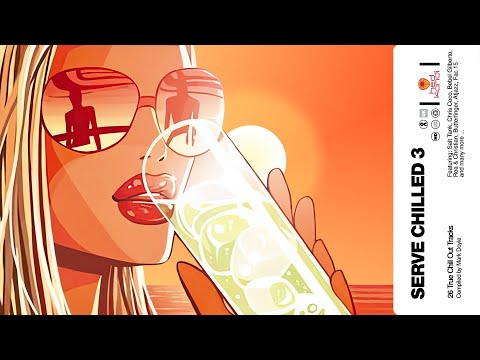 SERVE CHILLED 3 | HEDKANDI RETURN TO THE CLASSICS