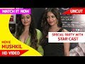 MUSHKIL FEAR BEHIND YOU FILM SPECIAL PARTY WITH COMPLETE STAR CAST