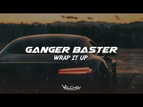 Ganger Baster - Wrap It Up (Boosted Electro Bass)