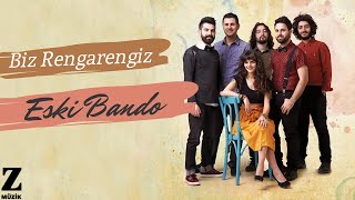 Eski Bando - Biz Rengarengiz [ Renkli Şeyler 2014 © Z Müzik ]