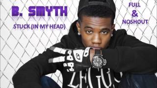 B. Smyth - Stuck (Full &amp; NoShout) ★ New RnB 2013 ★