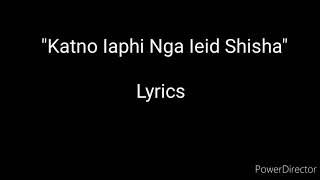 KATNO IAPHI NGA IEID SHISHA  KHASI LYRICS SONGS